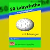 50 Labyrinthe mit Lösungen